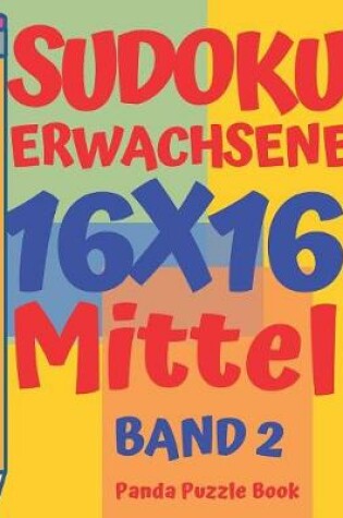 Cover of Sudoku Erwachsene 16x16 - Mittel - Band 2