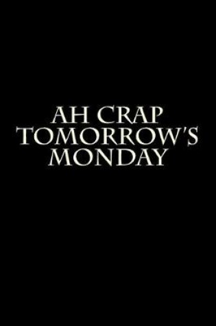 Cover of Ah Crap Tomorrow's Monday