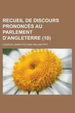 Cover of Recueil de Discours Prononces Au Parlement D'Angleterre (10)