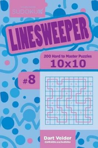 Cover of Sudoku Linesweeper - 200 Hard to Master Puzzles 10x10 (Volume 8)