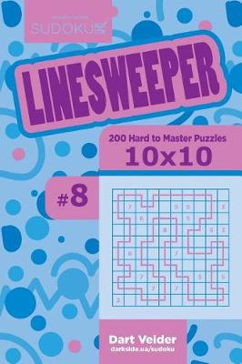 Book cover for Sudoku Linesweeper - 200 Hard to Master Puzzles 10x10 (Volume 8)