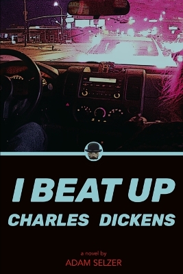 Book cover for I Beat Up Charles Dickens