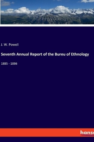 Cover of Seventh Annual Report of the Bureu of Ethnology