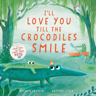 Book cover for I’ll Love You Till the Crocodiles Smile