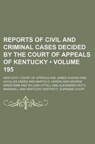 Cover of Reports of Civil and Criminal Cases Decided by the Court of Appeals of Kentucky (Volume 195)