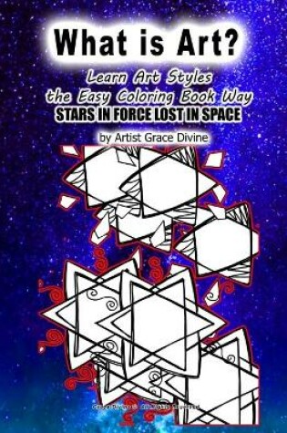 Cover of What is Art Learn Art Styles the Easy Coloring Book Way STARS IN FORCE LOST IN SPACE