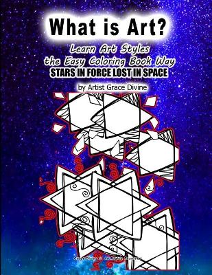 Book cover for What is Art Learn Art Styles the Easy Coloring Book Way STARS IN FORCE LOST IN SPACE