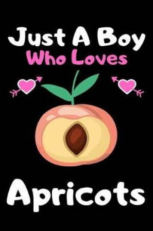 Cover of Just a boy who loves apricots