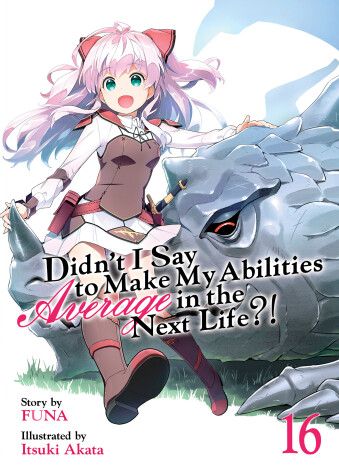 Book cover for Didn't I Say to Make My Abilities Average in the Next Life?! (Light Novel) Vol. 16
