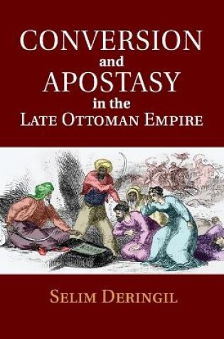 Cover of Conversion and Apostasy in the Late Ottoman Empire