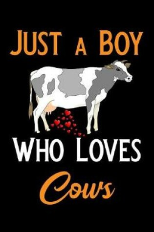Cover of Just a Boy Who Loves Cows