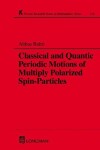 Book cover for Classical and Quantic Periodic Motions of Multiply Polarized Spin-Particles