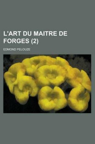 Cover of L'Art Du Maitre de Forges (2)