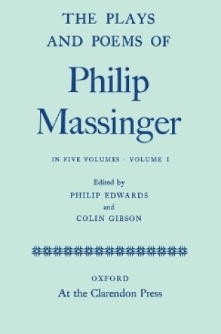 Cover of The Plays and Poems of Philip Massinger: Volume I