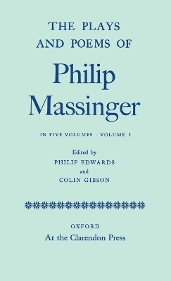 Book cover for The Plays and Poems of Philip Massinger: Volume I