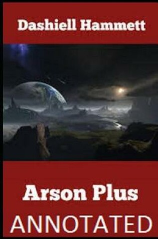 Cover of Arson Plus Annotated