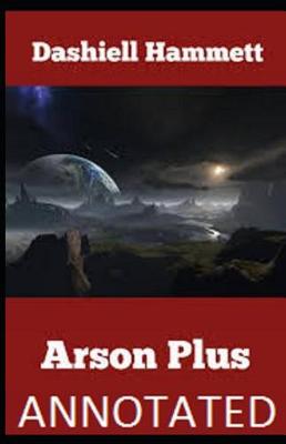 Book cover for Arson Plus Annotated