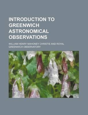 Book cover for Introduction to Greenwich Astronomical Observations