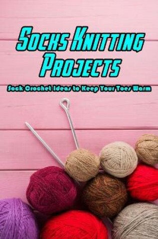 Cover of Socks Knitting Projects