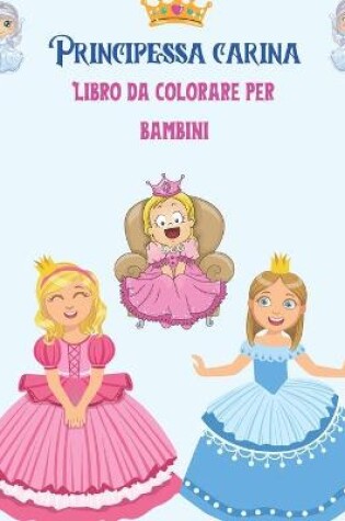 Cover of Carina principessa Libro da colorare per bambini