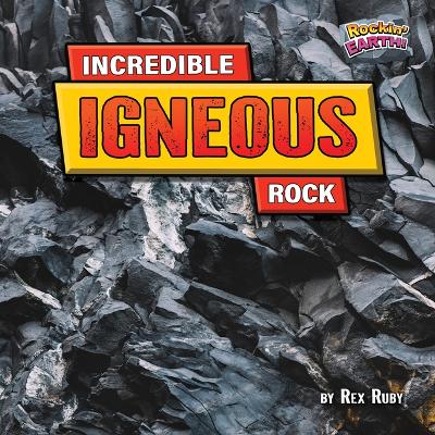 Book cover for Incredible Igneous Rock