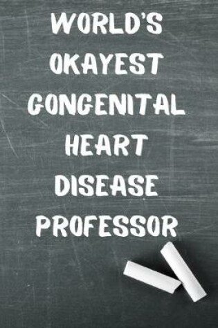 Cover of World's Okayest Gongenital Heart Disease Professor