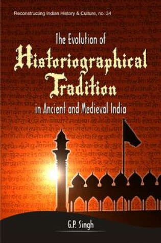 Cover of The Evolution of Historiographical Tradition in Ancient and Medieval India