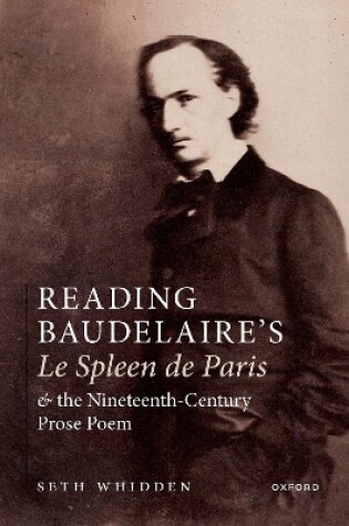 Cover of Reading Baudelaire's Le Spleen de Paris and the Nineteenth-Century Prose Poem