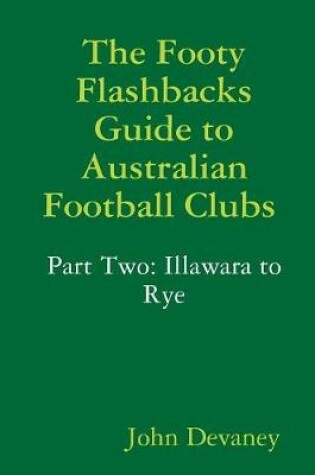 Cover of The Footy Flashbacks Guide to Australian Football Clubs Part Two