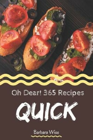Cover of Oh Dear! 365 Quick Recipes