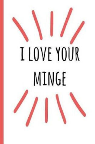 Cover of I Love Your Minge