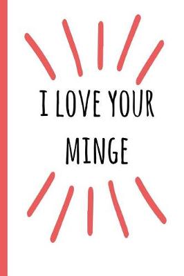 Book cover for I Love Your Minge