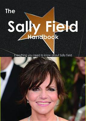 Book cover for The Sally Field Handbook - Everything You Need to Know about Sally Field