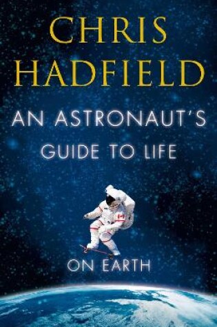 Cover of An Astronaut's Guide to Life on Earth