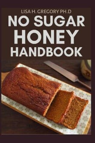 Cover of No Sugar Honey Handbook