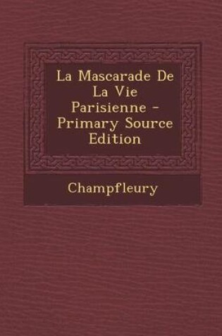Cover of La Mascarade de La Vie Parisienne - Primary Source Edition