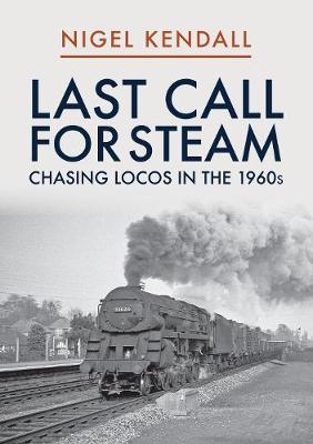 Book cover for Last Call for Steam: Chasing Locos in the 1960s