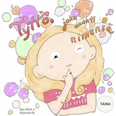 Book cover for Tyttö, joka unohti nimensä TAINA