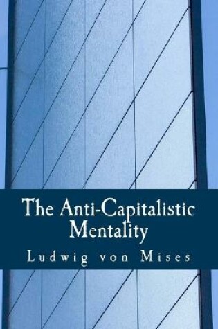 Cover of The Anti-Capitalistic Mentality (Large Print Edition)