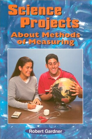 Cover of Science Projects about Methods of Measuring