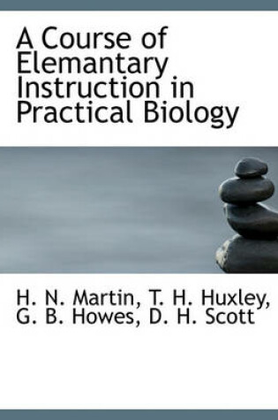 Cover of A Course of Elemantary Instruction in Practical Biology