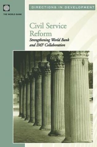 Cover of Civil Service Reform: Strengthening World Bank and IMF Collaboration