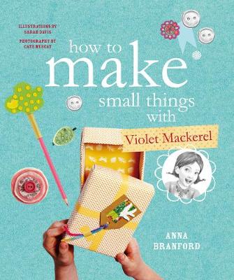 Book cover for How to Make Small Things with Violet Mackerel