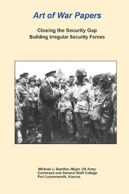 Book cover for Art of War Papers Closing the Security Gap Building Irregular Security Forces