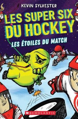 Cover of Les Super Six Du Hockey: N° 4 - Les Étoiles Du Match