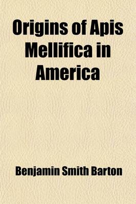 Book cover for Origins of APIs Mellifica in America