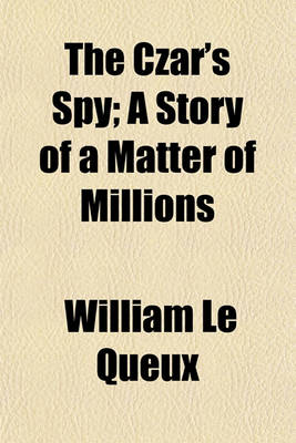 Book cover for The Czar's Spy; A Story of a Matter of Millions