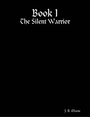 Book cover for Book I: The Silent Warrior