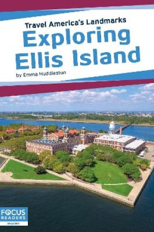 Cover of Travel America's Landmarks: Exploring Ellis Island