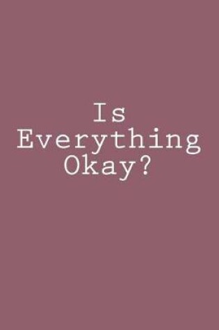 Cover of Is Everything Okay?